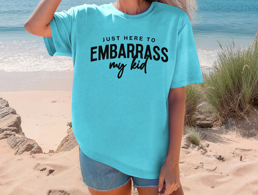 Just Here To Embarrass My Kid brandedbybarta