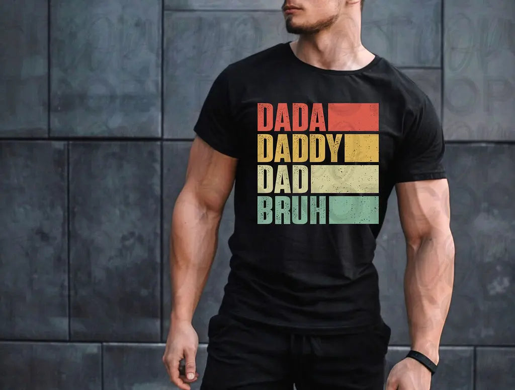 Dada. Daddy. Dad. Bruh.