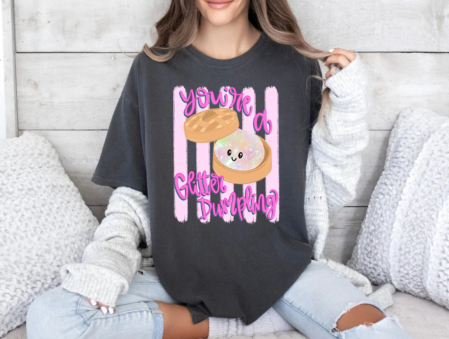 You're A Glitter Dumpling Branded By Barta