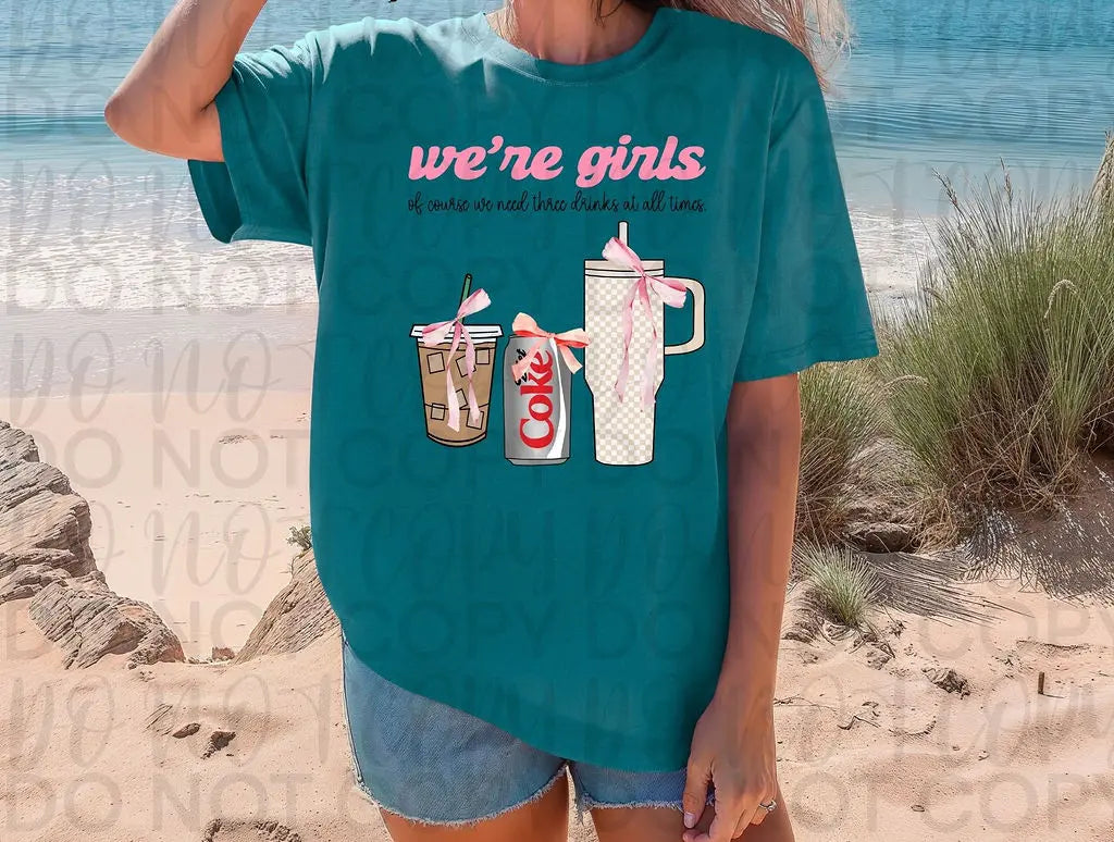 We're Girls Of Course We Need 3 Drinks - Branded By Barta