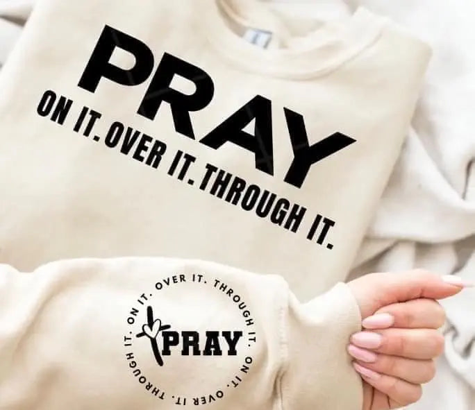 Pray On It, Over It, Through It - Branded By Barta