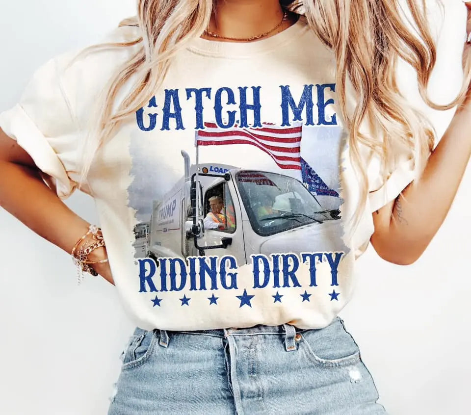 Catch me riding dirty Trump - Branded By Barta