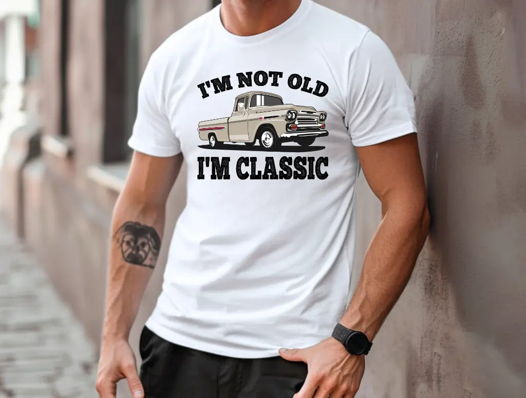 I'm Not Old I'm Classic - Branded By Barta