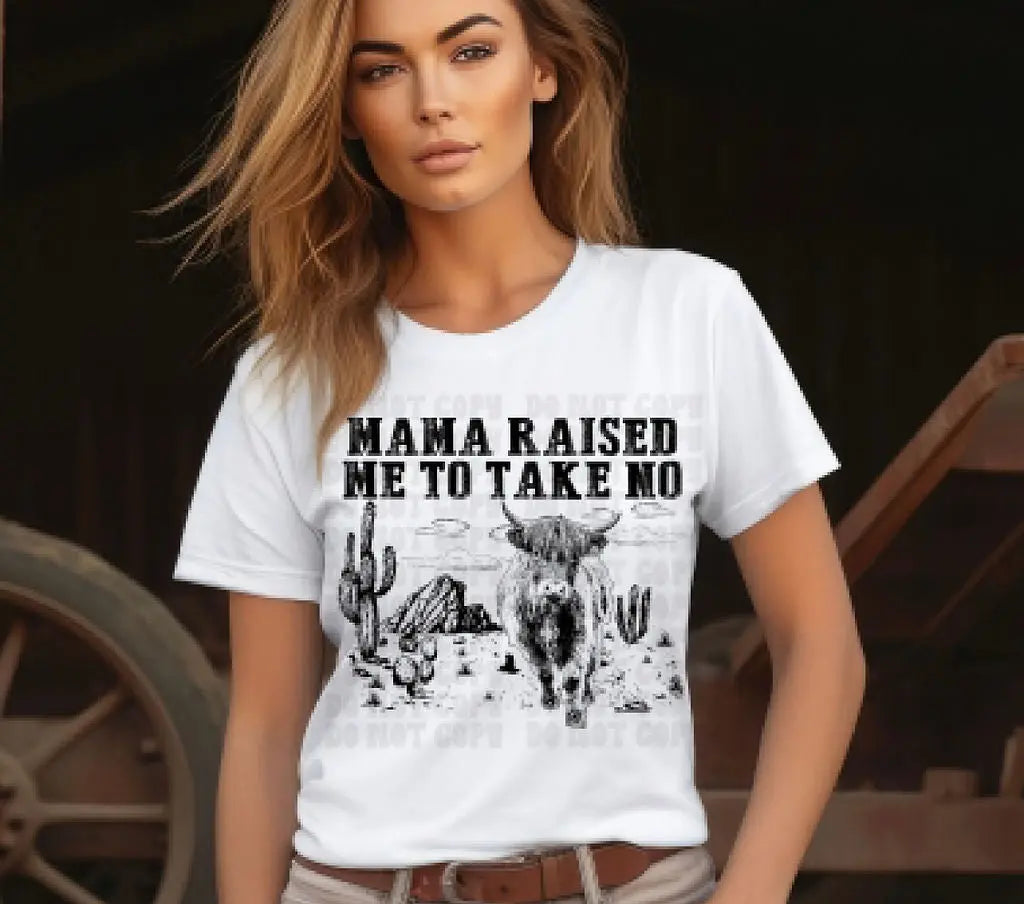 Mama Raised Me To Take No Bull - Branded By Barta
