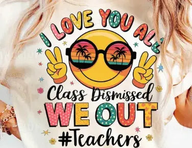 I Love You All But Class Dismissed - Branded By Barta