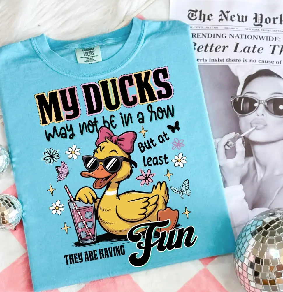 My Ducks May Not Be In A Row brandedbybarta