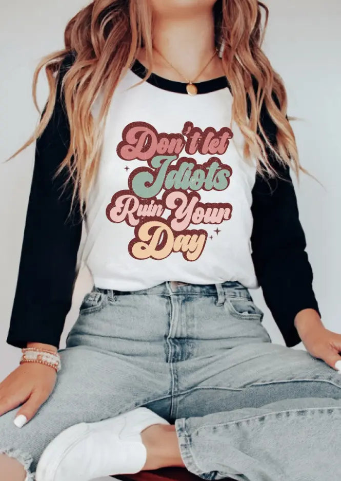 Don't Let Idiots Ruin Your Day brandedbybarta