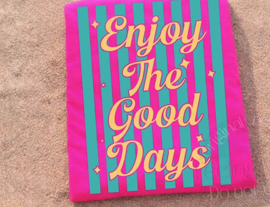 Enjoy The Good Days brandedbybarta