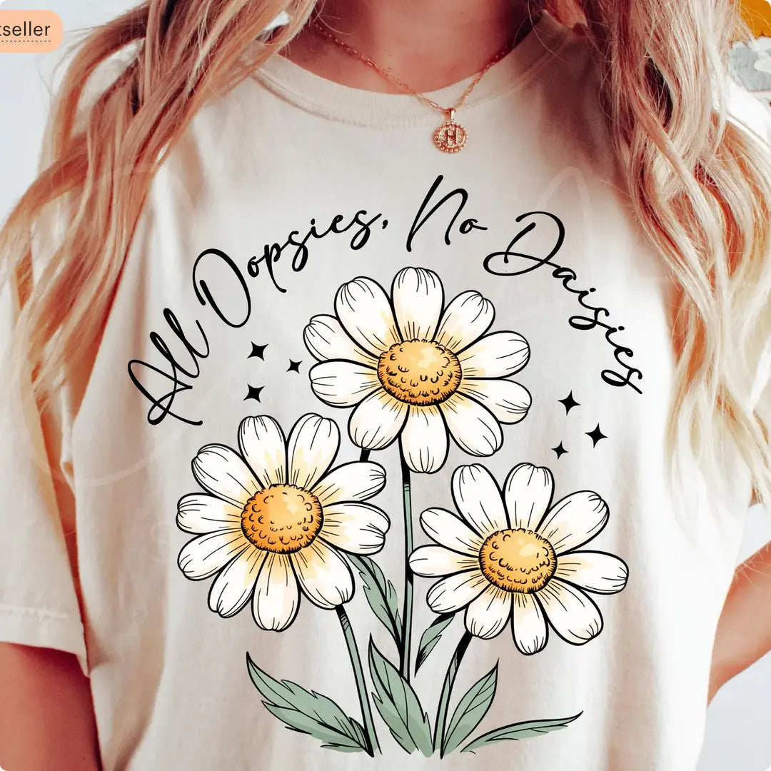 All oopsies no daises - Branded By Barta