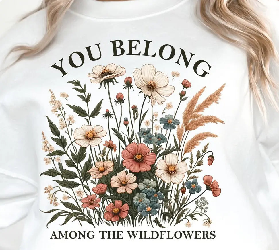You belong among wildflowers - Branded By Barta
