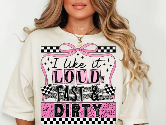 I like it loud fast and dirty Race Day - Branded By Barta