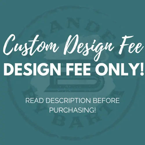 Custom Design Fee - Branded By Barta