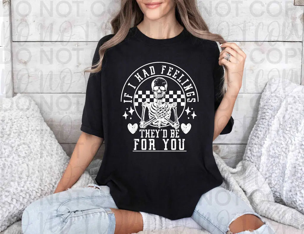 If I Had Feelings I'd Be There For You - Branded By Barta