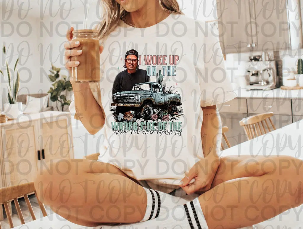 I Woke Up On The Wrongside Of The Truck - Branded By Barta
