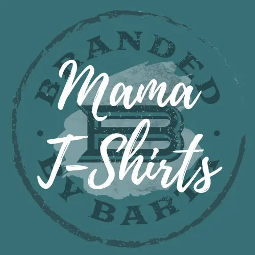 Mama Tees - Branded By Barta
