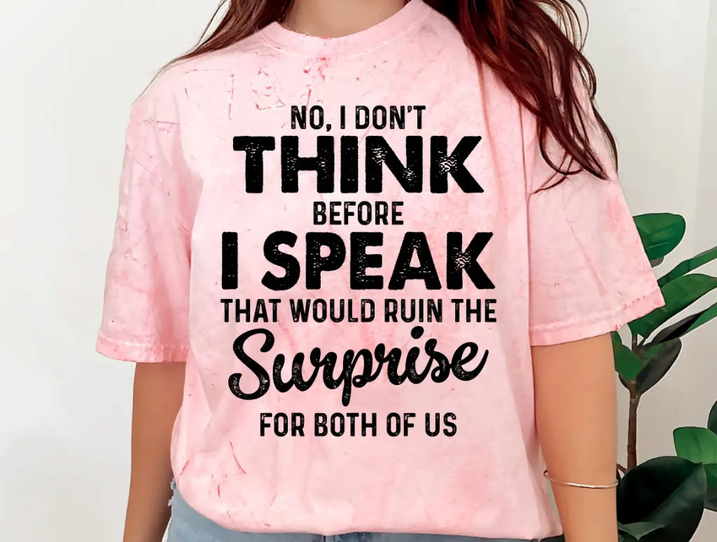 No, I Don't Think Before I Speak brandedbybarta