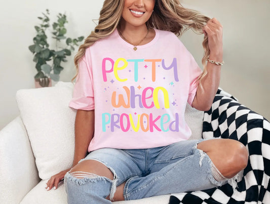Petty When Provoked brandedbybarta