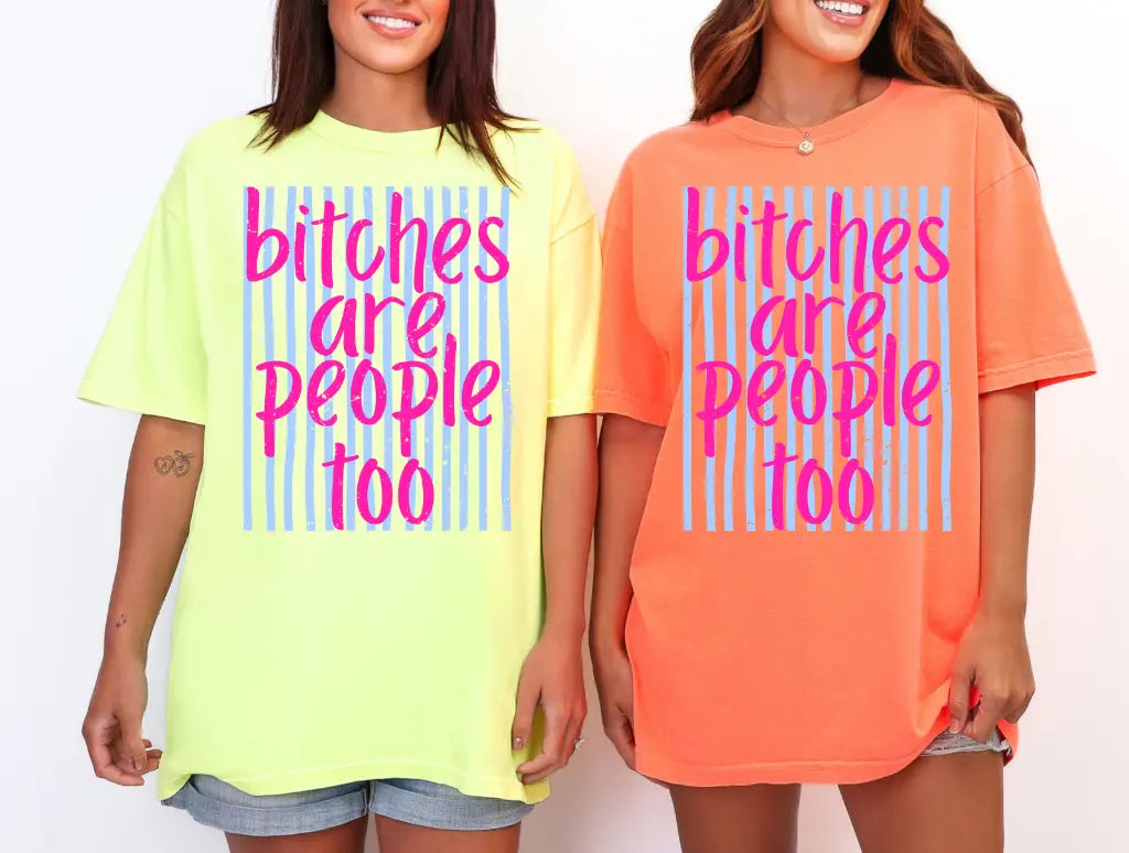 Bi***es Are People Too brandedbybarta