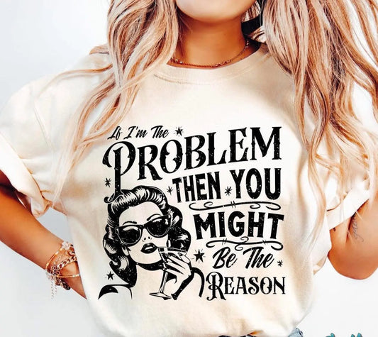 If I’m the problem brandedbybarta