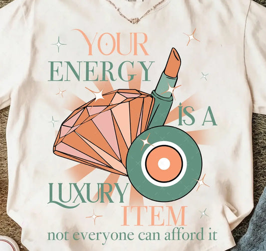 TS Your Energy Is A Luxury Item brandedbybarta