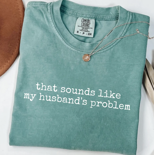 That Sounds Like My Husband's Problem