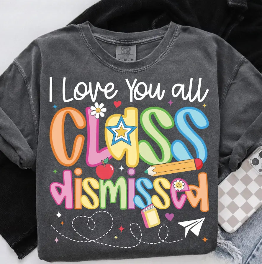 I Love You All Class Dismissed brandedbybarta