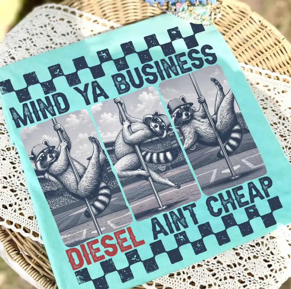 Mind Ya Business Diesel Ain't Cheap brandedbybarta