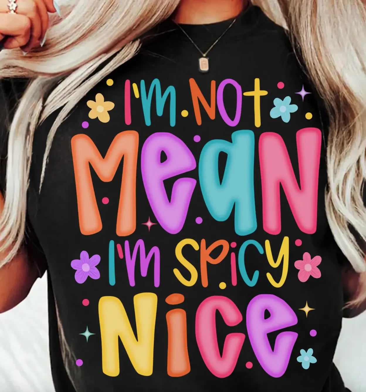 I'm Not Mean I'm Spicy Nice brandedbybarta