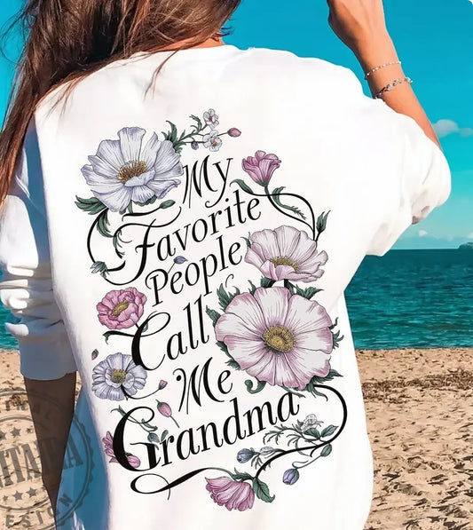 My favorite people call me Grandma flower - Branded By Barta